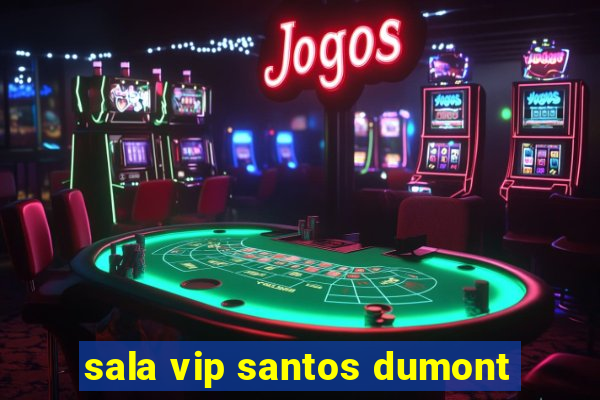 sala vip santos dumont